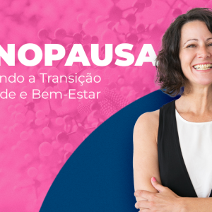 Menopausa: Enfrentando a Transição com Saúde e Bem-Estar
